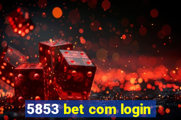 5853 bet com login